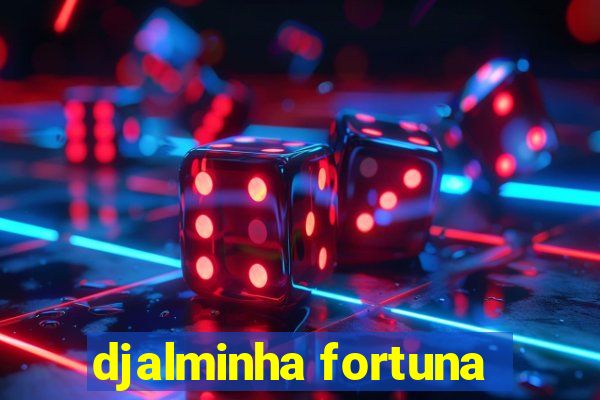 djalminha fortuna